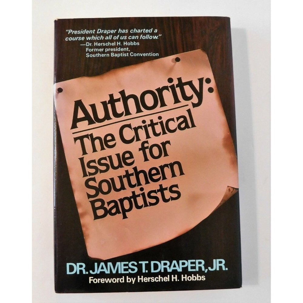 Authority The Critical Issue for Southern Baptists by James T. Draper 1984 HBDJ
